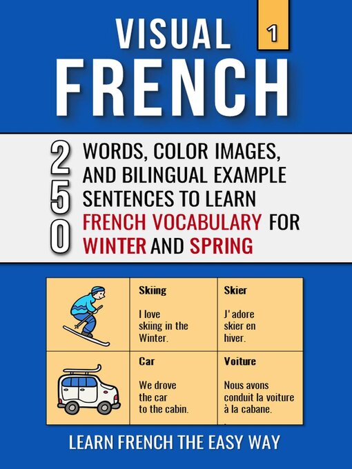 Title details for Visual French 1--Winter and Spring--250 Words, 250 Images, and 250 Examples Sentences to Learn French the Easy Way by Mike Lang - Available